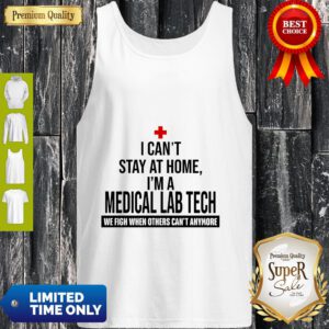 I Can’t Stay At Home I’m A Medical Lab Tech We Fight Tank Top