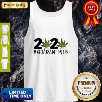 2020 Covid 19 #Quarantined Cannabis Weed Tank Top