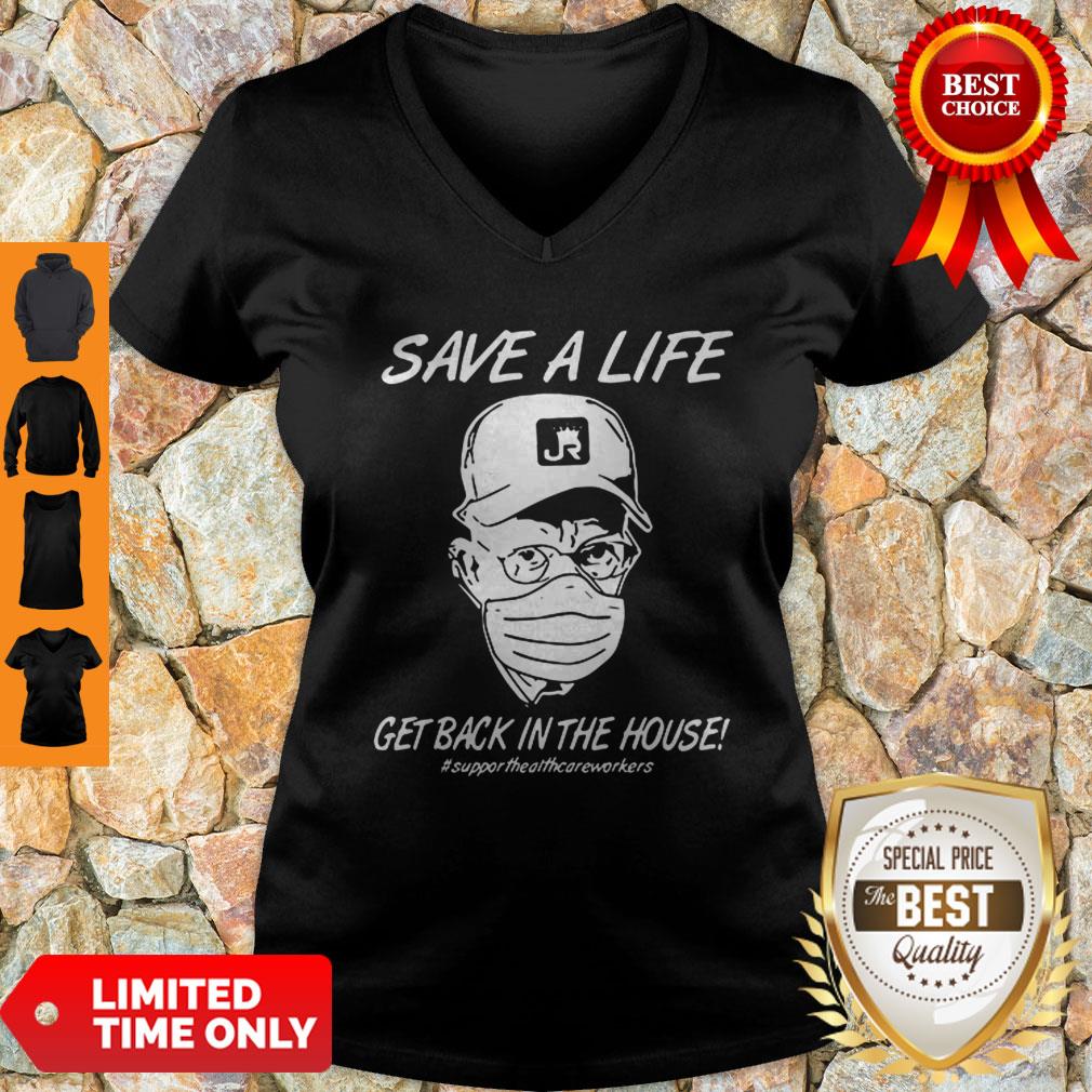 Save A Life Get Back In House #Supporthealthcareworkers V-Neck Save A Life Get Back In House #Supporthealthcareworkers V-Neck
