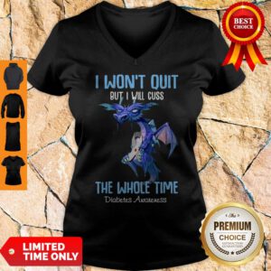 Dragon I Won’t Quit But I Will Cuss The Whole Time Diabetes Awareness V-Neck
