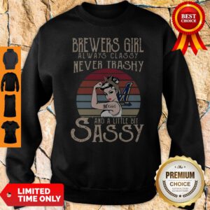 Vintage Brewers Girl Always Classy Never Trashy And A Little Bit Sassy Sweatshirt