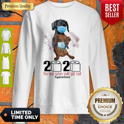Dachshunds 2020 The Year When Shit Got Real Quarantined Covid-19 Sweatshirt