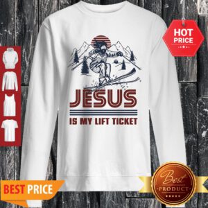 Official Jesus Is My Lift Ticket Skiing Sweatshirt