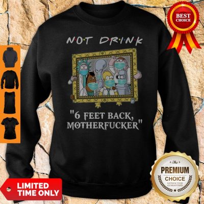 Drinkers Pampling Not Drink 6 Feet Back Motherfucker 2020 Sweatshirt