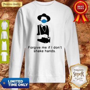 Tombstone Forgive Me If I Don’t Shake Hands COVID-19 Sweatshirt