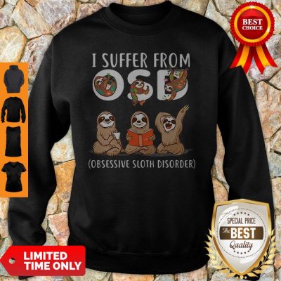 Official I Suffer From Obsessive Sloth Disorder Sweatshirt