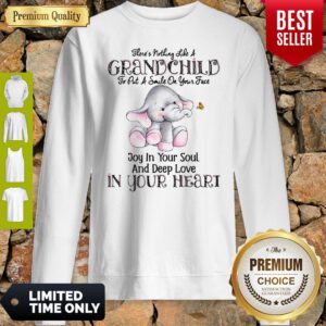 Elephant There’s Nothing Like A Grandchild To Put A Smile On Your Face Sweatshirt