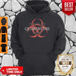 Top This is My Quarantine Hoodie