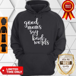Cute Good Moms Say Bad Words Mother’s Day Hoodie