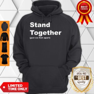Cute Stand Together Just Six Feet Apart Hoodie