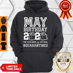May Birthday The Year When Shit Got Real Toilet Paper Quarantine Hoodie