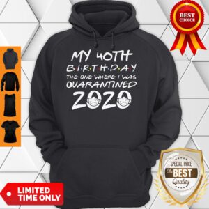 My 40th Birthday The One Where I Was Quarantined Hoodie