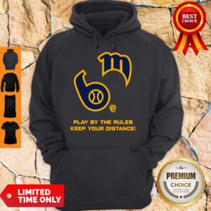 Milwaukee Brewers Play By The Rules Keep Your Distance Hoodie