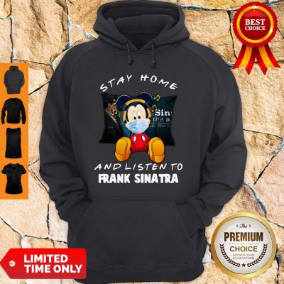 Official Mickey Mouse Stay Home And Listen To Frank Sinatra Hoodie