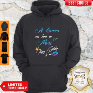 Official A Queen Was Born On 1st May Happy Birthday To Me Hoodie
