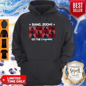 Nice Bang Zoom Go The Champs Hoodie
