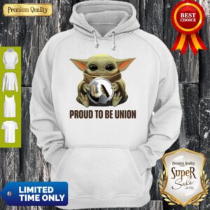 Good Baby Yoda Hug UA Proud To Be Union Hoodie