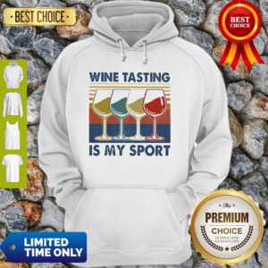 Premium Wine Tasting Is My Sport Vintage Hoodie