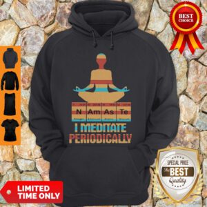 Official Yoga I Meditate Periodically N Am As Te Hoodie