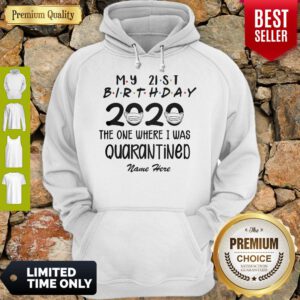 My 21st Birthday 2020 Mask The One Where I Was Quarantined Name Here Hoodie