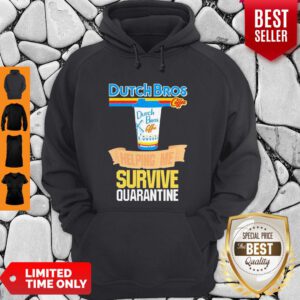 Dutch Bros Coffee Helping Me Survive Quarantine Coronavirus Hoodie