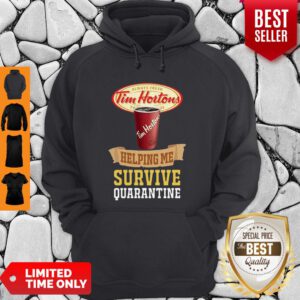 Tim Horton Helping Me Survive Quarantine COVID-19 Hoodie