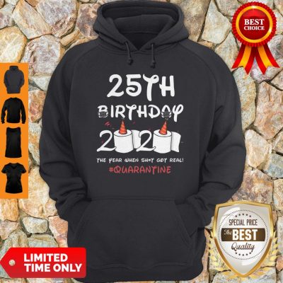 COVID-19 25th Birthday 2020 The Year When Shit Got Real Quarantine Hoodie