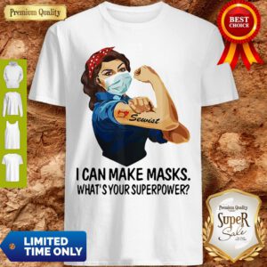 Strong Girl Sewist I Can Make Masks What’s Your Superpower Coronavirus Shirt