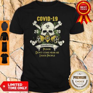 Skull COVID 19 2020 Quarantine Please Don_t Come Near Me I Hate People Shirt