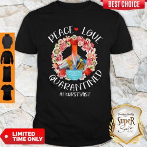 Top Peace Love Quarantined Hair Stylist Coronavirus Shirt