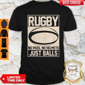 Top Rugby No Pads No Helmets Just Balls Shirt