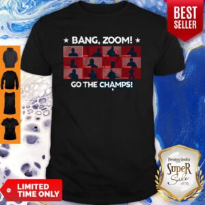 Nice Bang Zoom Go The Champs Shirt