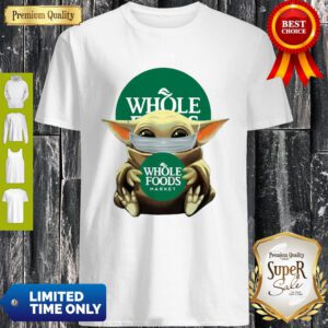 Good Baby Yoda Mask Hug Whole Foods Market Shirt