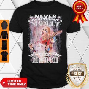 Harley Quinn Never Underestimate A Woman Who Was Born In March Shirt