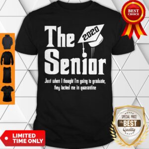 The Senior 2020 Just When I Thought I'm Going To Graduate Shirt