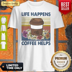 Pretty Life Happens Coffee Helps Flower Vintage Shirt