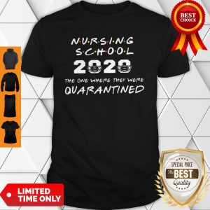 Nursing School 2020 The One Where They Were Quarantined COVID-19 Shirt