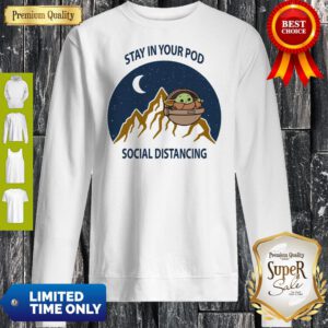 Top Baby Yoda Stay In Your Pod Social Distancing Tee Sweatshirt