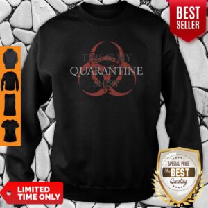 Top This is My Quarantine Sweatshirt