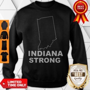 Cute Indiana Strong Indiana State US Sweatshirt