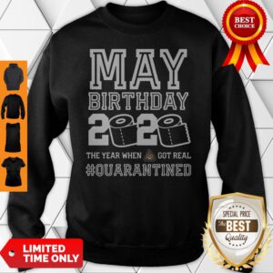 May Birthday The Year When Shit Got Real Toilet Paper Quarantine Sweatshirt