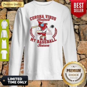 St. Louis Cardinals Corona Virus Ruined My Baseball Season Sweatshirt