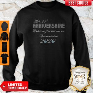 Official Mon 40e Anniversaire Quarantaine 2020 Sweatshirt