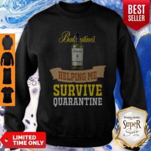 Nice Ballantines Helping Me Survive Quarantine Sweatshirt