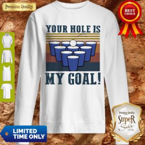 Nice Your Hole Is My Goal Vintage Sweatshirt