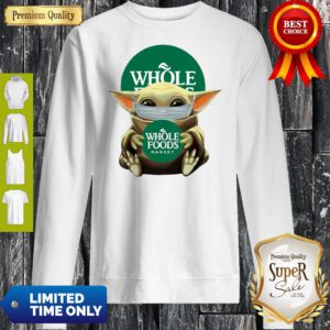 Good Baby Yoda Mask Hug Whole Foods Market Sweatshirt