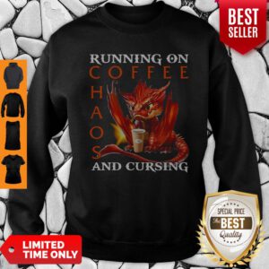 Good Dragon Running On Coffee Chaos And Cursing Sweatshirt