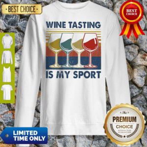 Premium Wine Tasting Is My Sport Vintage Sweatshirt