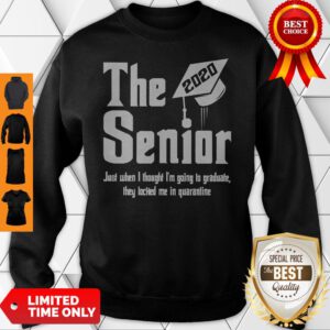 The Senior 2020 Just When I Thought I'm Going To Graduate Sweatshirt