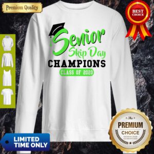 Top Senior 2020 Skip Day Champion Class Of 2020 Green Sweatshirt